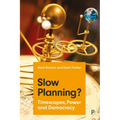 Slow Planning?: Timescapes, Power and Democracy