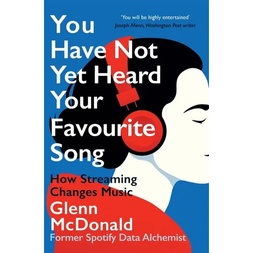 You Have Not Yet Heard Your Favourite Song: How Streaming Changes Music