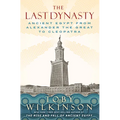 The Last Dynasty: Ancient Egypt from Alexander the Great to Cleopatra
