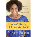 What's Really Holding You Back?: Closing the Gap Between Where You Are and Where You Want to Be