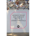 The Human Strike Has Already Begun & Other Essays