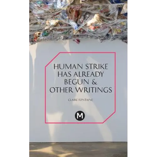 The Human Strike Has Already Begun & Other Essays