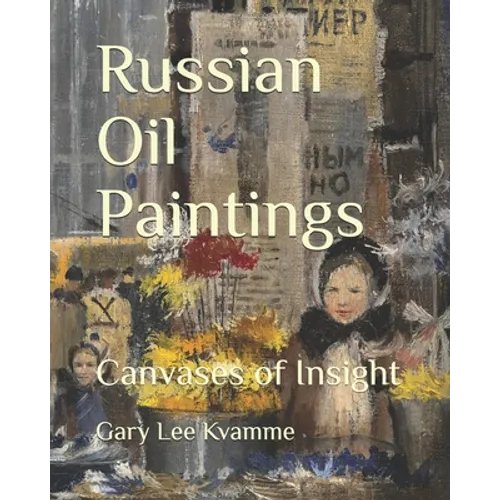 Russian Oil Paintings: Canvases of Insight