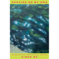 Dancing on My Own: Essays on Art, Collectivity, and Joy