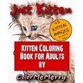 Just Kitten: Kitten Coloring Book for Adults By ColorMeMerry