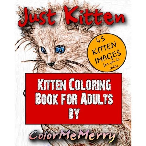 Just Kitten: Kitten Coloring Book for Adults By ColorMeMerry