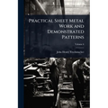 Practical Sheet Metal Work and Demonstrated Patterns