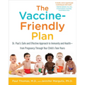The Vaccine-Friendly Plan: Dr. Paul's Safe and Effective Approach to Immunity and Health-From Pregnancy Through Your Child's Teen Years