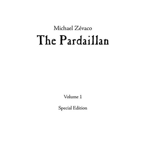 Michael Zévaco's The Pardaillan: Volume I