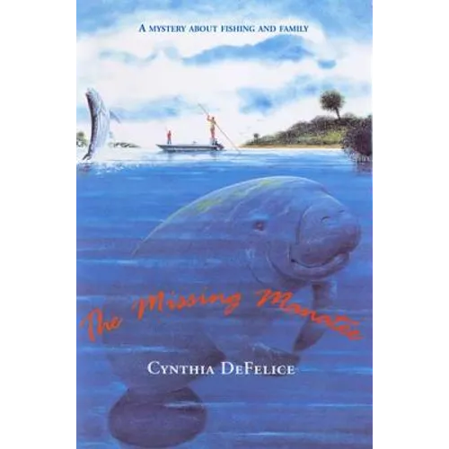 The Missing Manatee: A Mystery about Fishing and Family