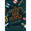 The Artist's Side Hustle: Grow Your Creative Business in Just 5 Hours a Week