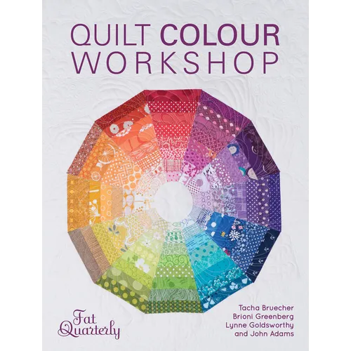 Quilt Colour Workshop: Creative Colour Combinations for Quilters