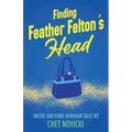 Finding Feather Felton's Head