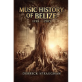 Music History of Belize 1718 - 1985: "From Brukdown to Punta Rock"
