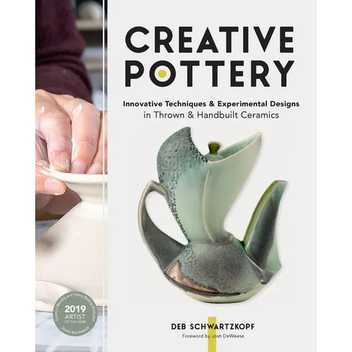 Creative Pottery: Innovative Techniques and Experimental Designs in Thrown and Handbuilt Ceramics