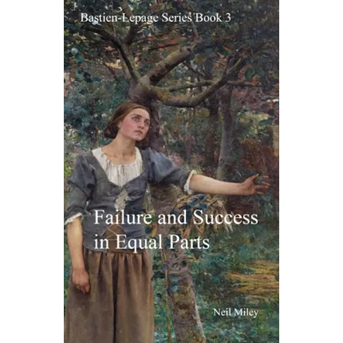 Failure and Success in Equal Parts: Bastien-Lepage Series Book 3