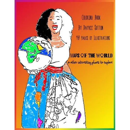 MAPS OF THE WORLD & other interesting places to explore: Coloring Book