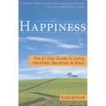 Happiness: The 21 Day Guide to Living Healthier, Wealthier, & Wiser