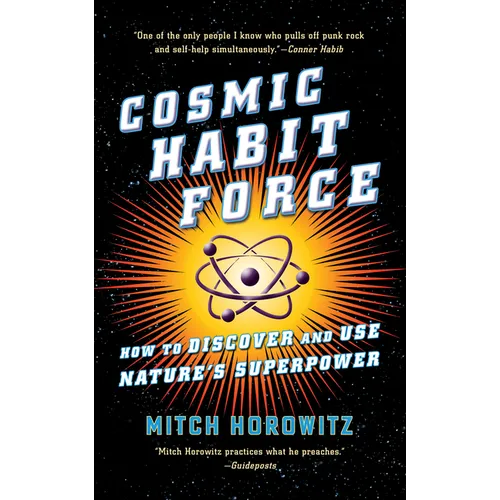 Cosmic Habit Force: How to Discover and Use Nature's Superpower