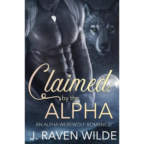 Claimed by the Alpha: An Alpha Werewolf Romance