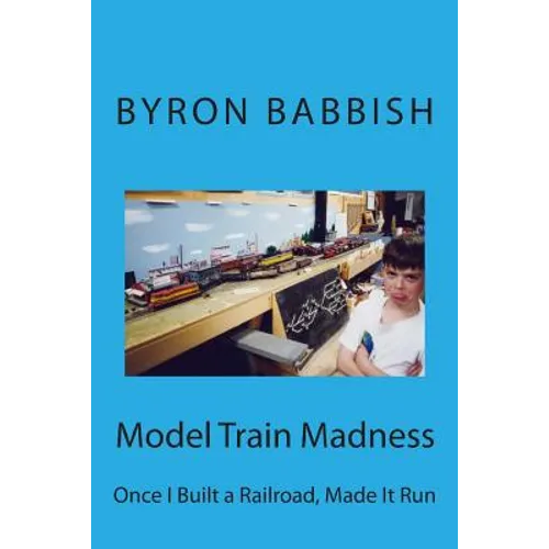 Model Train Madness: Once I Built a Railroad, Made It Run