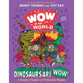Wow in the World: Dinosaurs Are Wow!: A Roaring Thunder of Prehistoric Wonder