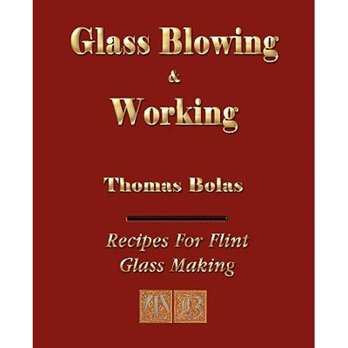Glassblowing and Working - Illustrated