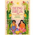 Being Bruja: A Young Mystic's Guide