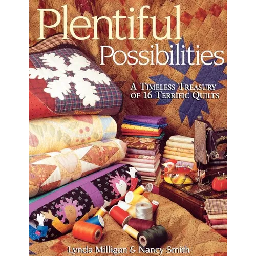Plentiful Possibilities: A Timeless Treasury of 16 Terrific Quilts