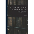 A Handbook for Sewing School Teachers