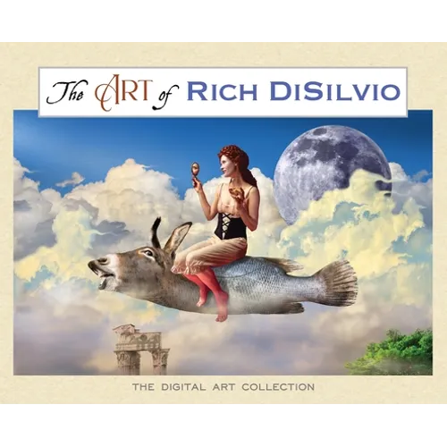 The Art of Rich DiSilvio: The Digital Art Collection