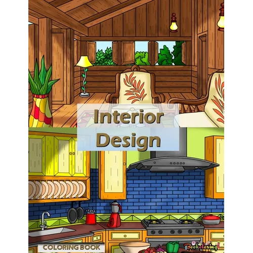 Interior Design: Coloring Book: A relaxing and anti-stress coloring book for adults with 30 coloring illustrations related to interior