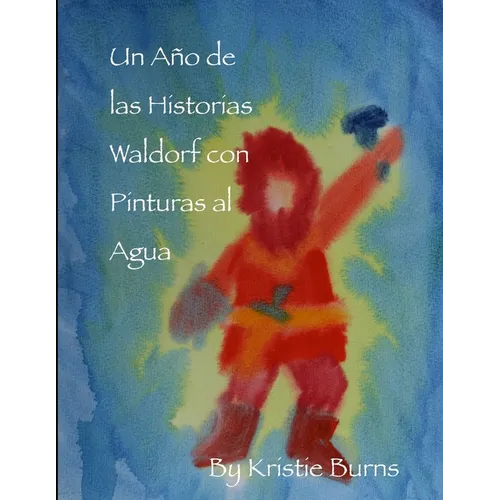 Un Ano de las Historias Waldorf con Pinturas al Agua