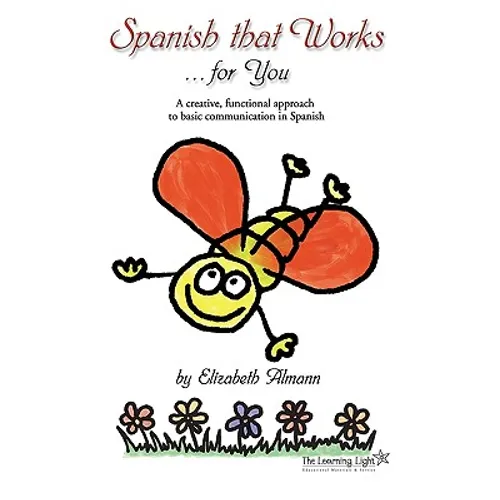 Spanish That Works for You: A Creative, Functional Approach to Basic Communication in Spanish