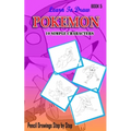 Learn To Draw Pokemon - 10 Simple Characters: Pencil Drawing Step By Step Book 5: Pencil Drawing Ideas for Absolute Beginners