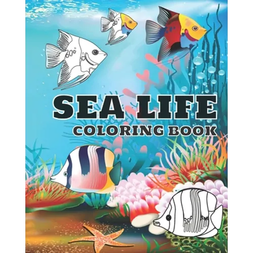 Sea life coloring book: Ocean animals coloring book for kids (boys and girls). age 3-8