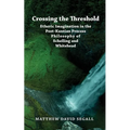 Crossing the Threshold: Etheric Imagination in the Post-Kantian Process Philosophy of Schelling and Whitehead