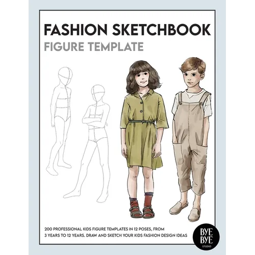Fashion Sketchbook Kids Figure Template: Over 200 kids' fashion figure templates - from age 3 - 12