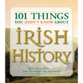 101 Things You Didn't Know about Irish History: The People, Places, Culture, and Tradition of the Emerald Isle