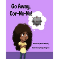 Go Away, Cor-No-No!: Bye-Bye, Bully Virus