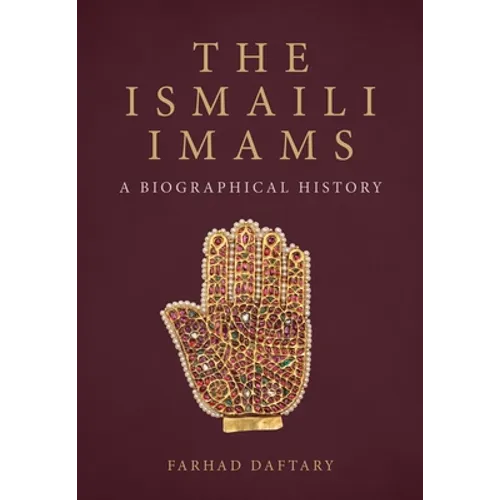 The Ismaili Imams: A Biographical History