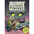 Mummy Man and Waffles: The Dire Deeds of Doctor Gargo