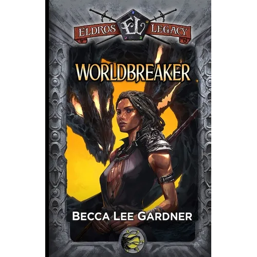 Worldbreaker: An Eldros Legacy Novel