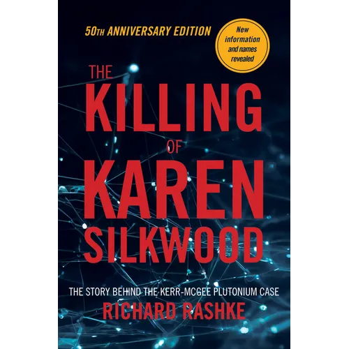 The Killing of Karen Silkwood: The Story Behind the Kerr-McGee Plutonium Case