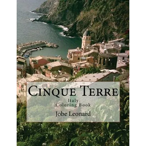 Cinque Terre, Italy Coloring Book: Color Your Way Through Majestic Cinque Terre, Italy