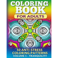 Coloring Book for Adults - Vol 1 Tranquility: 50 Anti-Stress Coloring Patterns