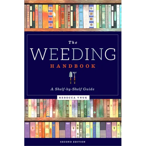 The Weeding Handbook: A Shelf-By-Shelf Guide
