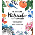 15-Minute Watercolor Masterpieces: Create Frame-Worthy Art in Just a Few Simple Steps