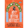 Hott Hotter Hottest: A Steamy Rush Creek Romantic Comedy