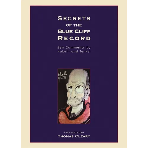 Secrets of the Blue Cliff Record: Zen Comments by Hakuin and Tenkei